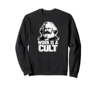 “WORK IS A CULT”, Karl Marx, Communism, Marx Sweatshirt