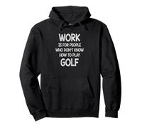 Work is for people who don't know how to play Golf Pullover Hoodie