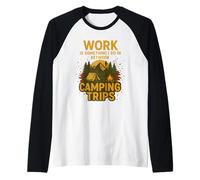 Work is Something I Do In Between Camping Trips Nature Lover Raglan Baseball Tee
