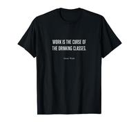 Work is the curse of the drinking classes T-Shirt