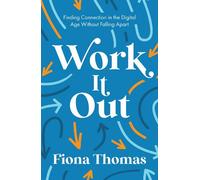 Work It Out: Finding Connection in the Digital Age Without Falling Apart