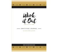 Work it Out Daily Gratitude Journal: 52 Weeks of Daily Reflection - Three Things. Every Day. All Year.