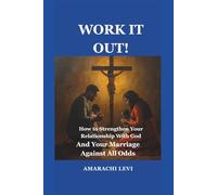 WORK IT OUT!: How to Strengthen Your Relationship With God and Your Marriage Against All Odds