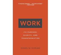 Work: Its Purpose, Dignity, and Transformation