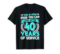 Work Jubilee How Good You Look after 40 Years Colleagues T-Shirt
