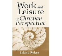 Work & Leisure in Christian Perspective