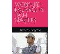 WORK-LIFE-BALANCE IN TECH STARTUPS