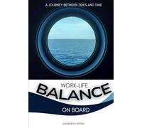 Work-Life Balance Onboard: A Journey Between Tides and Time (The Life at Sea Strategy Series)