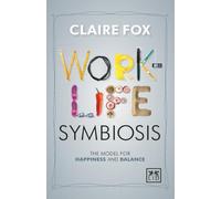 Work/Life Symbiosis: The Model for Happiness and Balance