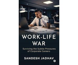 Work-Life War: Surviving the Subtle Pressures of Corporate Careers