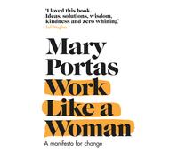 Work Like a Woman : A Manifesto For Change