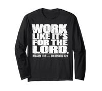 Work Like It's for The Lord Colossians 3:23 Long Sleeve T-Shirt