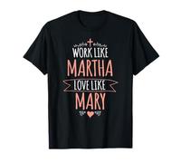 Work Like Martha Love Like Mary - Christian Women Design T-Shirt