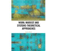Work: Marxist and Systems-Theoretical Approaches (Routledge Studies in Social and Political Thought)