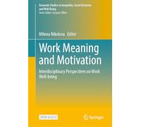Work Meaning and Motivation: Interdisciplinary Perspectives on Work Well-being (Economic Studies in Inequality, Social Exclusion and Well-Being)