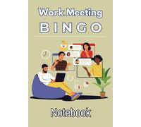 Work Meeting Bingo Notebook: A Fun Way to Survive Office, Virtual, Zoom, and Conference Call Meetings