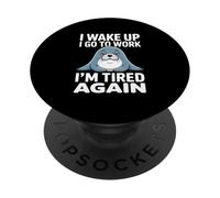 Work Meme I Wake Up I Go To Work I'm Tired Again Seal PopSockets Adhesive PopGrip