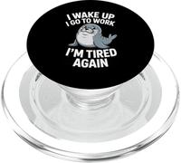 Work Meme I Wake Up I Go To Work I'm Tired Again Seal PopSockets PopGrip for MagSafe