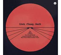 WORK MONEY DEATH - THE SPACE IN WHICH THE UNCONTROLLABLE UNKNOWN RESIDES, CAN BE THE PLACE FROM WHICH CREATION ARISES [VINYL]