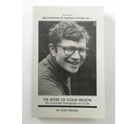Work of Colin Wilson: An Annotated Bibliography and Guide (Bibliographies of Modern Authors)