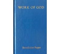 Work Of God: Benedictine Prayer