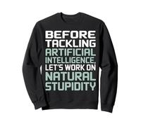 Work On Natural Stupidity Machine Data Prompt Engineer AI Sweatshirt