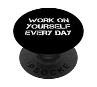 Work On Yourself Every Day PopSockets Adhesive PopGrip