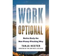 Work Optional: Retire Early the Non-Penny-Pinching Way