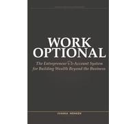 Work Optional: The Entrepreneur's 5-Account System for Building Wealth Beyond the Business