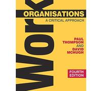 Work Organisations: A Critical Approach