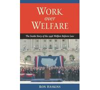 Work over Welfare: The Inside Story of the 1996 Welfare Reform Law