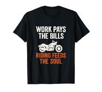 Work Pays the Bills Riding Feeds the Soul Motorcycle Rider T-Shirt