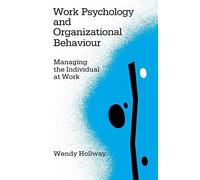 Work Psychology and Organizational Behaviour: Managing the Individual at Work