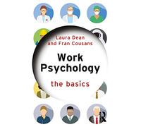 Work Psychology : The Basics
