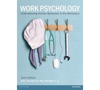 Work Psychology: Understanding Human Behaviour in the Workplace