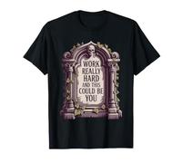 Work Really Hard and This Could Be You Office Jokes - T-Shirt