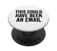 Work Sarcasm This Could Have Been An Email Funny Men's PopSockets Adhesive PopGrip