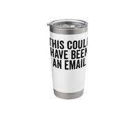 Work Sarcasm This Could Have Been an Email Funny Men's Stainless Steel Insulated Tumbler