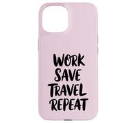 Work Save Travel Repeat Case for iPhone 15