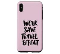 Work Save Travel Repeat Case for iPhone XS Max