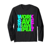 Work Save Travel Repeat Long Sleeve T-Shirt