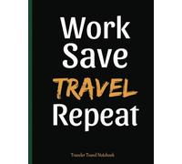 Work Save Travel Repeat Notebook: Funny Life Quote - College Ruled Composition Book - 100 pages (50 Sheets), 9 3/4 x 7 1/2 inches