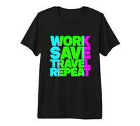 Work Save Travel Repeat Premium T-Shirt