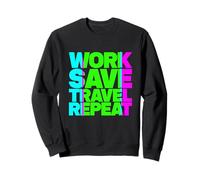 Work Save Travel Repeat Sweatshirt