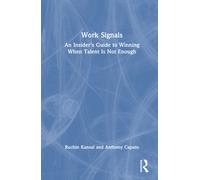Work Signals : An Insider's Guide to Winning When Talent Is Not Enough