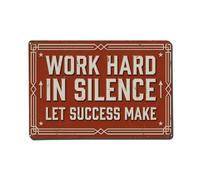 Work Silence Success Motivation Retro Motivational Slogans Metal Tin Sign Plaque Wall Decor for Cafe, Club Bar, Office, Home Garden Metal Poster 8x12Inch