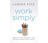 Work Simply : Embracing the Power of Your Personal Productivity Style