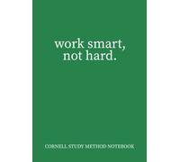 Work Smart, Not Hard. Cornell Study Method Notebook: A4 Cornell Method Note Taking Notebook, College Ruled, Table Of Contents, Numbered Pages, Green Cover, 128 Pages