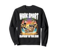 WORK SMART SLOTHIN' IN THE SUN be your own boss entrepreneur Sweatshirt