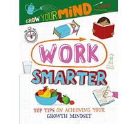 Work Smarter (Grow Your Mind)